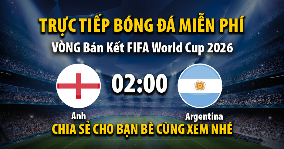 Anh vs Argentina (02:00 – 16/07) | Xem lại trận đấu